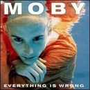 Hudba MOBY: EVERYTHING IS WRONG CD