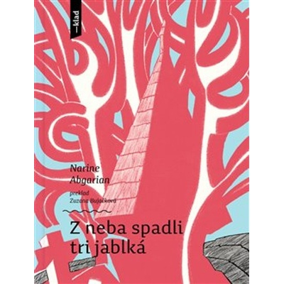 Z neba spadli tri jablká - Narina Abgarian, František Hübel ilustrátor
