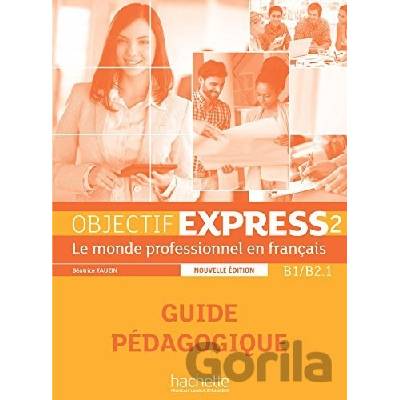 Objectif Express 2 2e éd. Guide pédagogique Dubois, A., L.