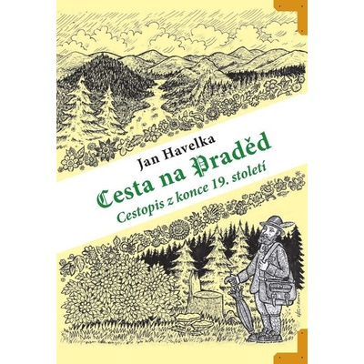 Cesta na Praděd - cestopis z konce 19. století - Jan Havelka