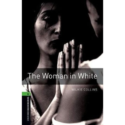 Oxford Bookworms Library New Edition 6 the Woman in White with Audio Mp3 Pack
