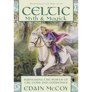 Celtic Myth & Magick: Harness the Power of the Gods & Goddesses | Edain McCoy (ISBN: 9781567186611)