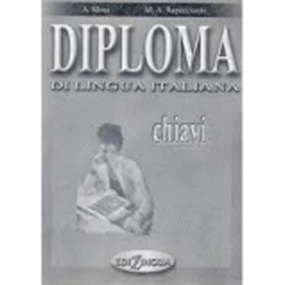 DIPLOMA DI LINGUA ITALIANA CHIAVI - M., MONI, A., RAPACCIUOLO, A.