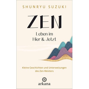 Zen - Leben im Hier & Jetzt | Hanna R. Müller, Katja Wiederspahn (ISBN: 9783442343317)