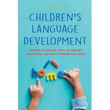 Children's Language Development The Role of Parental Input, Vocabulary Composition, And Early Communicative Skills