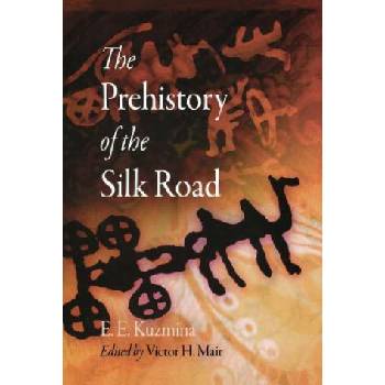 Prehistory of the Silk Road | E. E. Kuzmina
