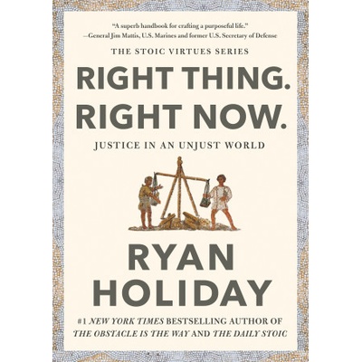 Right Thing. Right Now Justice in an Unjust World