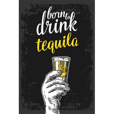 Ceduľa Born to drink tequila