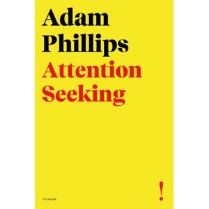 Attention Seeking | Adam Phillips (ISBN: 9780374539276)