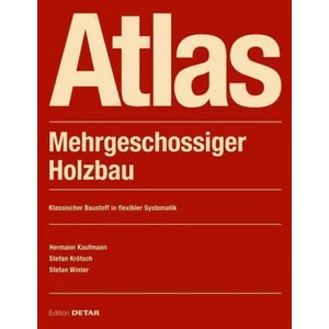 Atlas Mehrgeschossiger Holzbau | Hermann Kaufmann, Stefan Kroetsch, Stefan Winter (ISBN: 9783955535568)