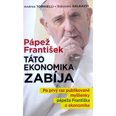 Pápež František: Táto ekonomika zabíja - Andrea Tornielli, Giacomo Galeazzi