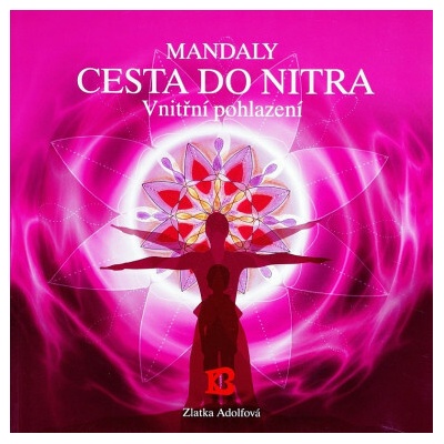Mandaly Cesta do nitra Vnitřní pohlazení - Adolfová Zlatka