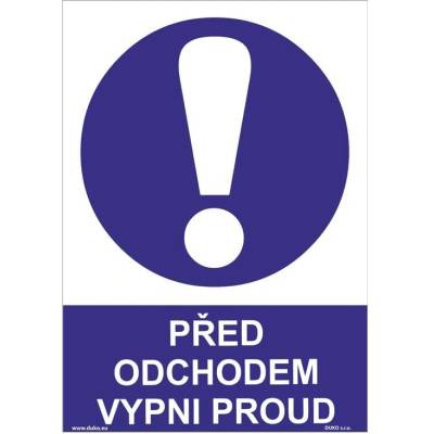DUKO PŘED ODCHODEM VYPNI PROUD Formát: 210 x 297 mm, Materiál: plast 5 mm, samolepící vinylová fólie