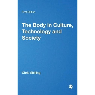 Body in Culture, Technology and Society - Shilling, Chris