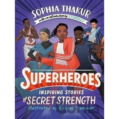 Superheroes : Inspiring Stories of Secret Strength - Sophia Thakur, Denzell Dankwah ilustrátor