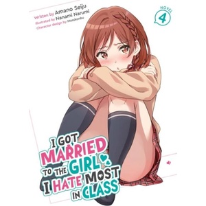I Got Married to the Girl I Hate Most in Class (Light Novel) Vol. 4 | Nanami Narumi (ISBN: 9798895617649)