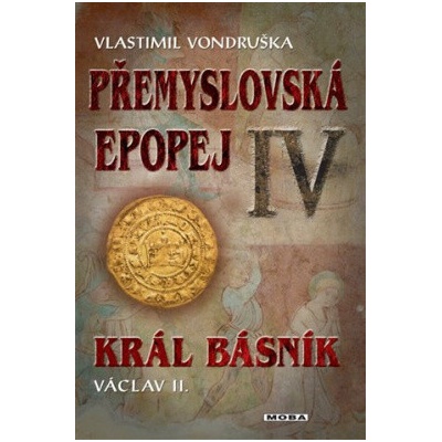 Přemyslovská epopej IV - Vlastimil Vondruška
