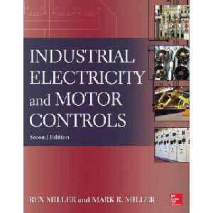 Industrial Electricity and Motor Controls, Second Edition | Rex Miller (ISBN: 9780071818698)