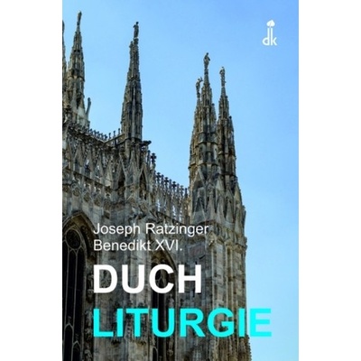 Duch liturgie - Joseph Ratzinger - Benedikt XVI.