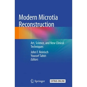 Modern Microtia Reconstruction: Art, Science, and New Clinical Techniques | John F. Reinisch, Youssef Tahiri (ISBN: 9783030163891)