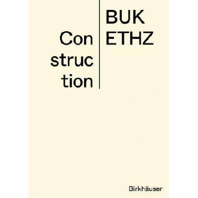 Construction | Daniel Studer, ETH Zürich - BUK