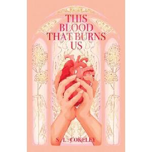 This Blood that Burns Us | S. L. Cokeley (2023)