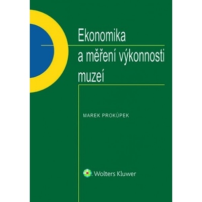 Ekonomika a měření výkonnosti muzeí - Marek Prokůpek