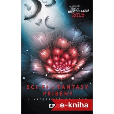 Hledá se autor bestselleru 2015 - Sci-fi a fantasy příběhy - Hlavinková L., Dvořáková M., Svozilová L., Kolda J., Švejnoha J.