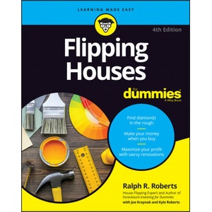 Flipping Houses For Dummies, 4th Edition | Ralph R. Roberts, Joseph Kraynak (ISBN: 9781119861010)