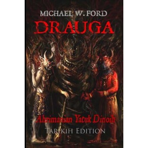 Drauga - Tarikih Edition: Ahrimanian Yatuk Dinoih | Michael W Ford, Kitti Solymosi, Mitchell Nolte (ISBN: 9781500417284)