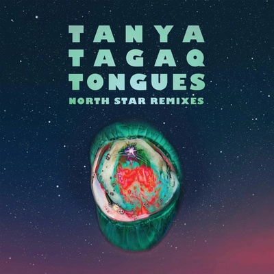TAGAQ, TANYA - TONGUES NORTH STAR REMIXES Vinyl
