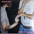 PEACH PIT - Being So Normal LP