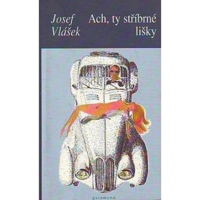 Ach, ty stříbrné lišky - Josef Vlášek