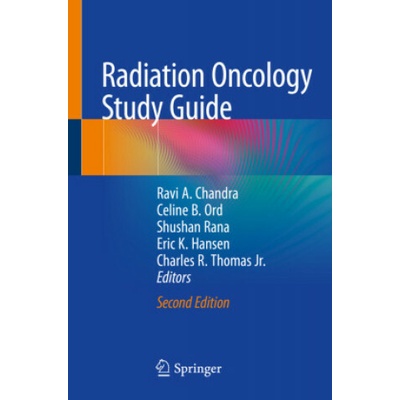 Radiation Oncology Study Guide (Ravi A. Chandra,Celine B. Ord,Shushan Rana)(Brožovaná)