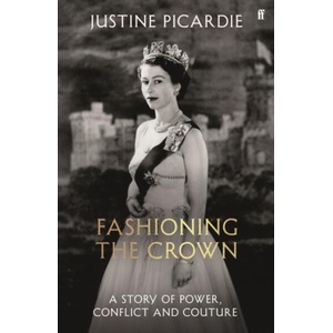 Fashioning the Crown | Justine Picardie (ISBN: 9780571394289)