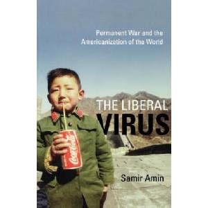 Liberal Virus | Samir Amin (ISBN: 9781583671078)