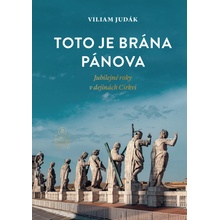Toto je brána Pánova - Jubilejné roky v dejinách Cirkvi