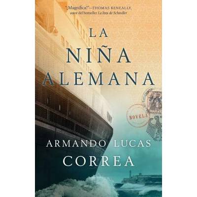 La Nina Alemana (the German Girl Spanish Edition): Una Novela | Armando Lucas Correa