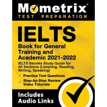 IELTS Book for General Training and Academic 2021 - 2022 - IELTS Secrets Study Guide for All Sections Listening, Reading, Writing, Speaking, Practic