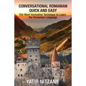 Conversational Romanian Quick and Easy | Yatir Nitzany (ISBN: 9781951244477)