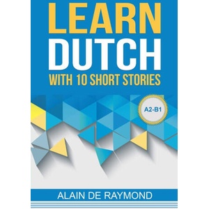 Learn Dutch with 10 short stories (A2-B1) | Alain de Raymond (2025)