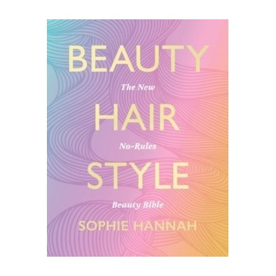 Beauty, Hair, Style - Sophie Hannah