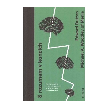 S rozumem v koncích - Dutton, Edward,Woodley of Menie, Michael A., Vázaná