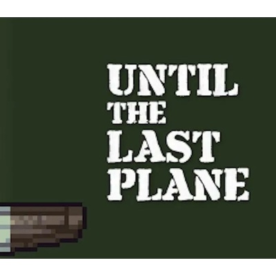 Until the Last Plane