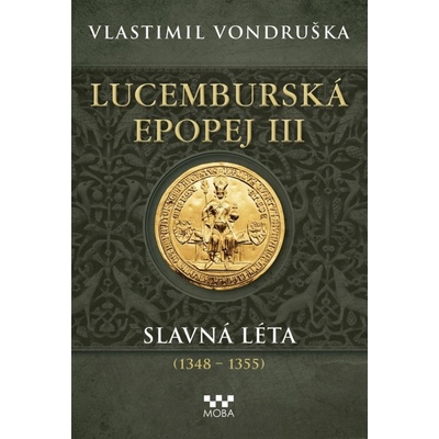 Lucemburská epopej III - Slavná léta 1348-1355 – Zboží Dáma