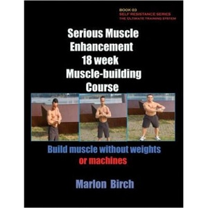 Serious Muscle Enhancement 18 Week Muscle-Building Course | Marlon Birch (ISBN: 9780988082175)
