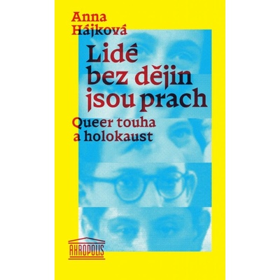 Lidé bez dějin jsou prach - Anna Hájková