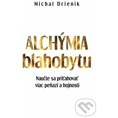 Alchýmia blahobytu - Michal Drienik