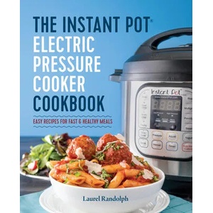 Instant Pot Electric Pressure Cooker Cookbook | Laurel Randolph (ISBN: 9781623156121)