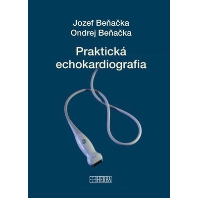 Praktická echokardiografia - Jozef Beňačka, Ondrej Beňačka